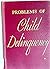 Problems of Child Delinquency.