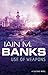 Use Of Weapons (The Culture) by Banks, Iain M. New Edition by Iain M. Banks
