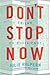 Don't Stop Now Hardcover – ...