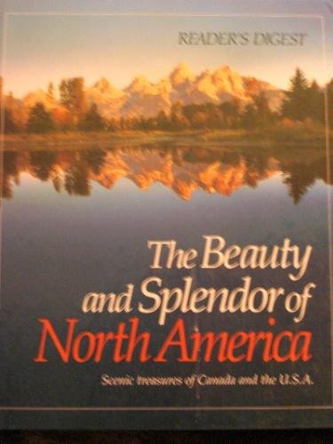 The Beauty and Splendor of North America : Scenic Treasures of Canada and the U. S. A. (Hardcover)
