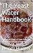 The Yeast Water Handbook: Unlock the Magic of Yeast Water for Your Bread Baking Adventures