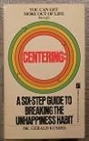 Centering: A Six-Step Guide to Breaking the Unhappiness Habit