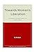Towards women's Liberation:...