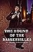 The Hound of the Baskervilles: The Complete and Original 1902 Detective Mystery Classic (Annotated)