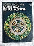 La Bottega dei Della Robbia FORMA E COLORE No 12