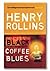 Black Coffee Blues by Henry Rollins (2005-03-24)