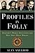 Profiles in Folly: History's Worst Decisions and Why They Went Wrong