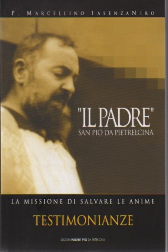 "Il Padre" San Pio Da Pietrelcina (Hardcover)