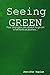 Seeing GREEN by Jennifer Kaplan