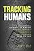 Tracking Humans: A Fundamental Approach To Finding Missing Persons, Insurgents, Guerrillas, And Fugitives From The Law by Diaz, David, Mccann, V. L. (June 4, 2013) Paperback
