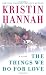The Things We Do for Love: A Novel by Kristin Hannah(2005-06-28)