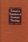 Toward a Tradition of Feminist Theology: The Religious Social Thought of Elizabeth Cady Stanton, Susan B. Anthony, and Anna Howard Shaw (Chicago Studies in the History of American Religion)