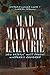 Mad Madame Lalaurie  by Victoria Cosner Love