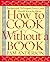 How to Cook Without a Book