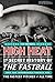 High Heat: The Secret History of the Fastball and the Improbable Search for the Fastest Pitcher of All Time [Paperback] [2011] (Author) Tim Wendel