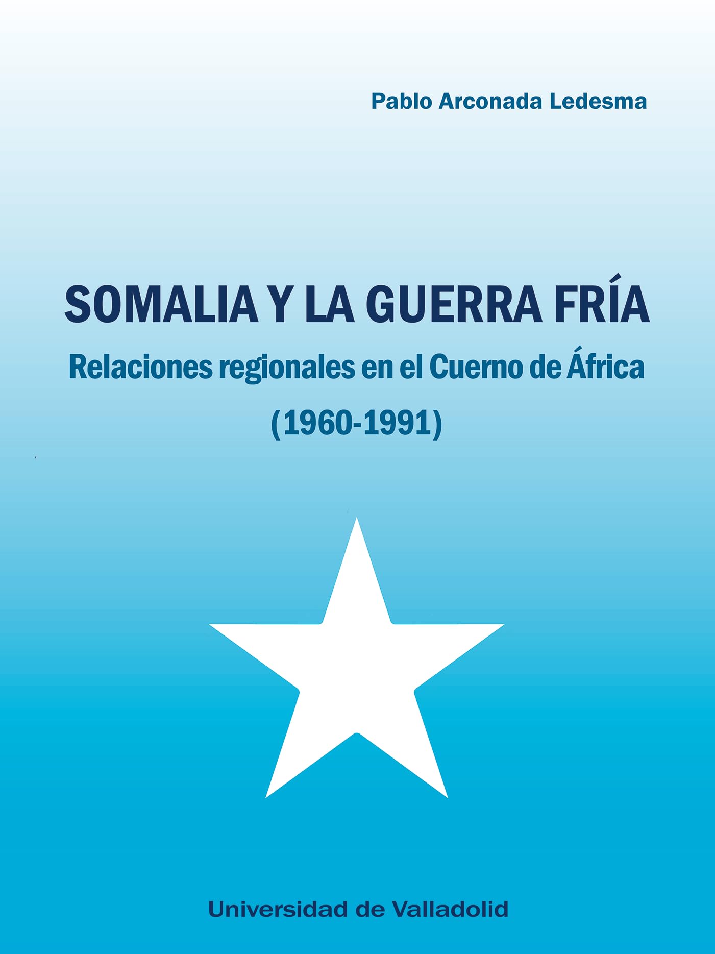 Somalia y la guerra fría: relaciones regionales en el cuerno de África (1960-1991)