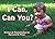 I Can, Can You? by Marjorie...