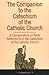 The Companion to the Catechism of the Catholic Church: A Compendium of Texts Referred to in the Catechism of the Catholic Church Including an Addendum by St Ignatius (1993-12-01)