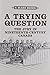 A Trying Question: The Jury in Nineteenth-Century Canada (Osgoode Society for Canadian Legal History) by R. Blake Brown (2009-10-30)