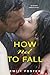 How Not to Fall (The Belhaven Series) by Emily Foster(2016-09-06)