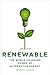 Renewable: The World-Changi...