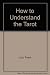 How to Understand the Tarot...