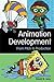 Animation Development: From Pitch to Production by David B. Levy (2009-09-08)