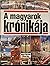 A magyarok krónikája (Hungarian Edition)