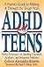 Adhd and Teens: A Parent's Guide to Making It Through the Tough Years