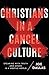 NEW-Christians in a Cancel Culture: Speaking with Truth and Grace in a Hostile World