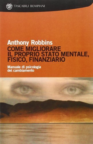Come migliorare il proprio stato mentale, fisico e finanziario. Manuale di psicologia del cambiamento by Anthony Robbins (2000) Perfect Paperback
