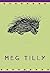 Porcupine by Meg Tilly (2007-09-11)