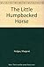The Little Humpbacked Horse by Margaret Hodges (1987-09-01)