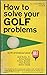 How to Solve Your Golf Prob...