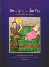 Beauty and the Pig: A Study of Godly Beauty (Spiral-bound)