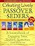 Creating Lively Passover Seders: A Sourcebook of Engaging Tales, Texts & Activities
