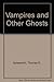 Vampires and Other Ghosts by Thomas G. Aylesworth (1971-06-05)