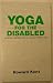 Yoga for the Disabled: A Pr...
