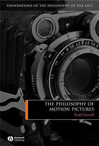 The Philosophy of Motion Pictures (Foundations of the Philosophy of the Arts) by Noël Carroll (2007-12-26)