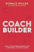 Coach Builder: How to Turn Your Expertise Into a Profitable Coaching Career