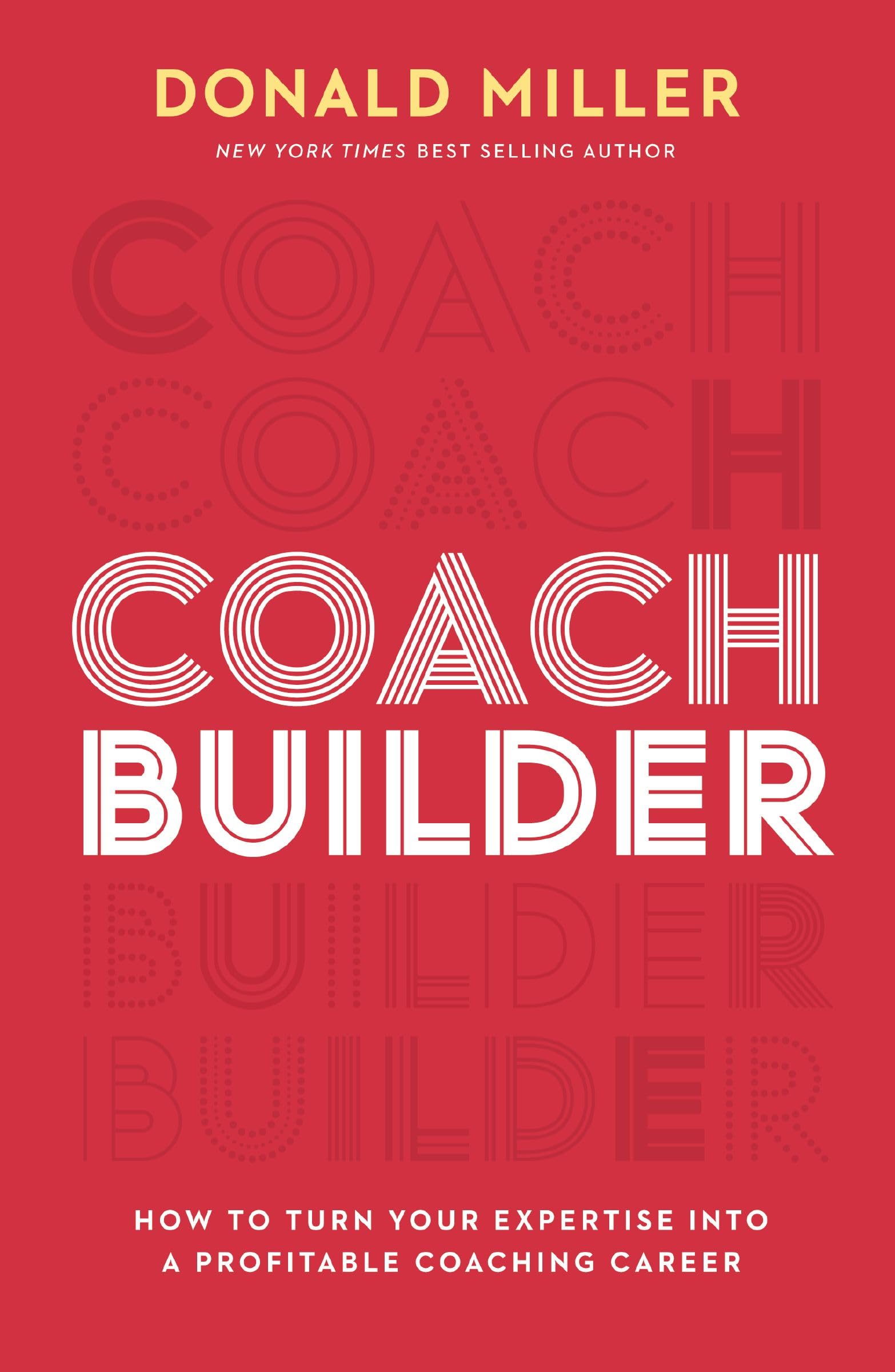 Coach Builder: How to Turn Your Expertise Into a Profitable Coaching Career (Kindle Edition)