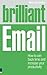Brilliant Email: How to Win Back Time and Increase Your Productivity (Brilliant Business) by Dr Monica Seeley (2010-11-11)