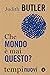 Che mondo è mai questo? by Judith Butler