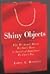 Shiny Objects by Roberts, James A. [Hardcover]