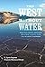 The West Without Water: What Past Floods, Droughts, and Other Climatic Clues Tell Us About Tomorrow by Lynn Ingram (13-Feb-2015) Paperback