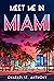 Meet Me in Miami: 1,000 Del...