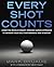 (Every Shot Counts: Using the Revolutionary Strokes Gained Approach to Improve Your Golf Performance and Strategy) [By: Broadie, Mark] [Mar, 2014]