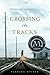 Crossing the Tracks by Barbara Stuber (2011-05-24)