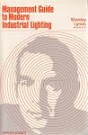 Management guide to modern industrial lighting Management guide to modern industrial lighting