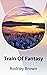 Train Of Fantasy by Rodney Brown